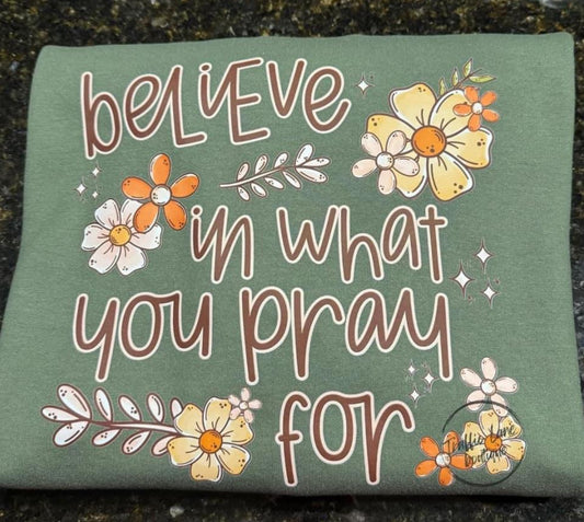 Believe In What You Pray For